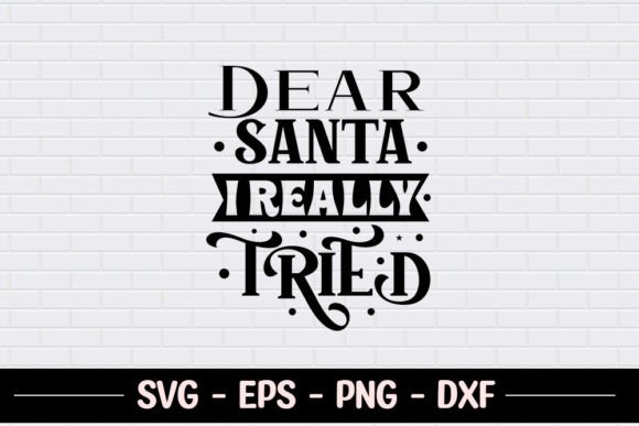 Dear Santa I Really Tried - Funny SVG Review