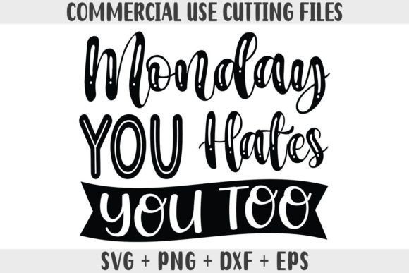 Funny SVG, Monday Hates You Too SVG Review