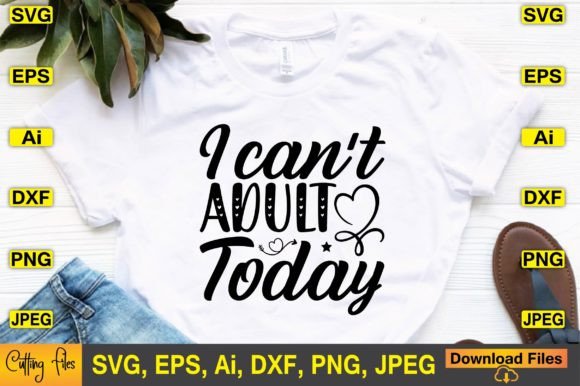 I Can t Adult Today SVG Design Review