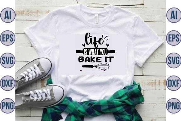 Life is What You Bake It Svg Design Review