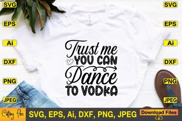 Trust Me You Can Dance to Vodka SVG Review